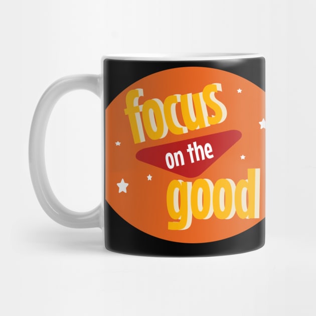 Focus on the good by 4wardlabel